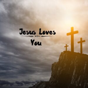 jesus loves you
